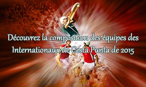 composition des équipes des Internationaux de Cesta Punta 2015